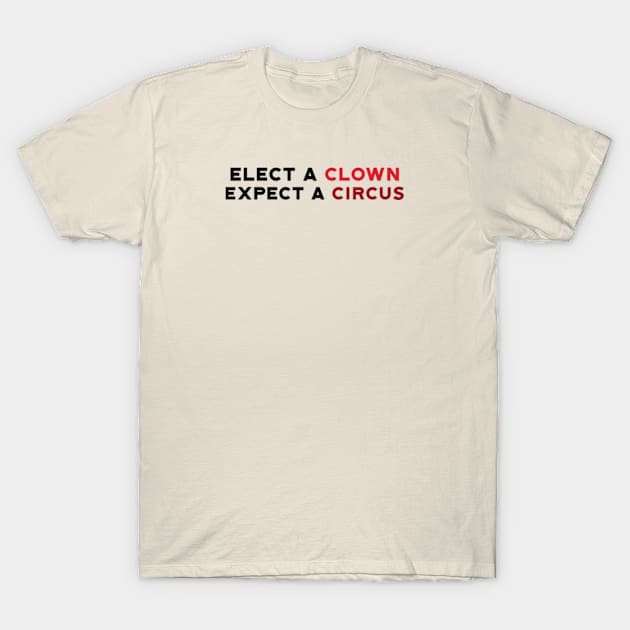 Elect A Clown T-Shirt by ART BY IIPRATMO